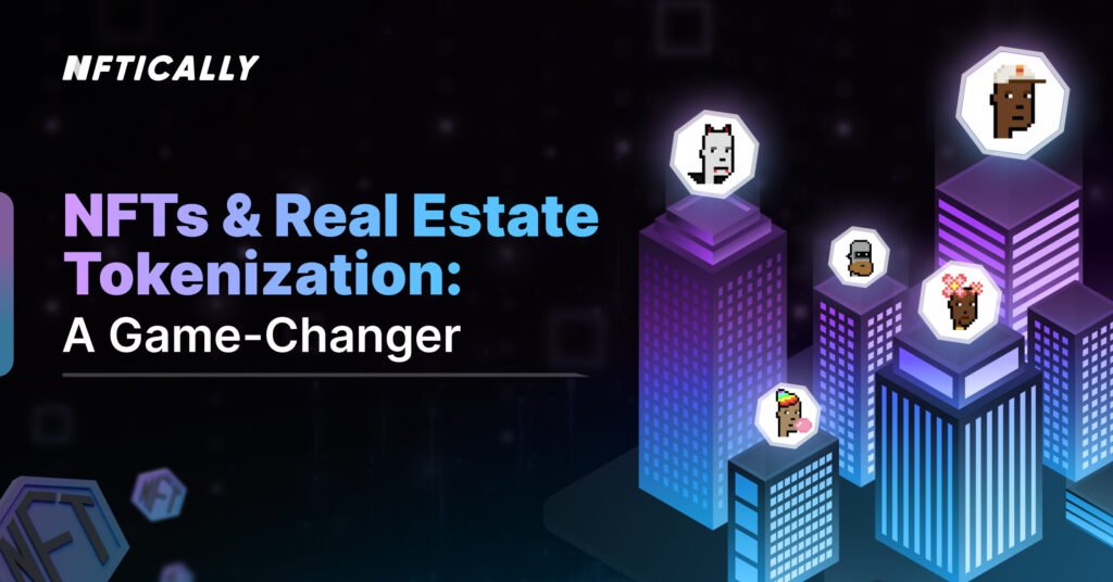 NFTs and Real Estate Tokenization: A Game-Changer