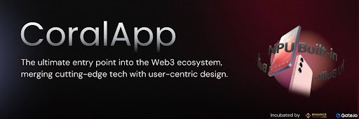 CoralApp, Incubated by Binance Labs, Set to Launch First AI-Driven Flagship Phone for Web3Auto Draft