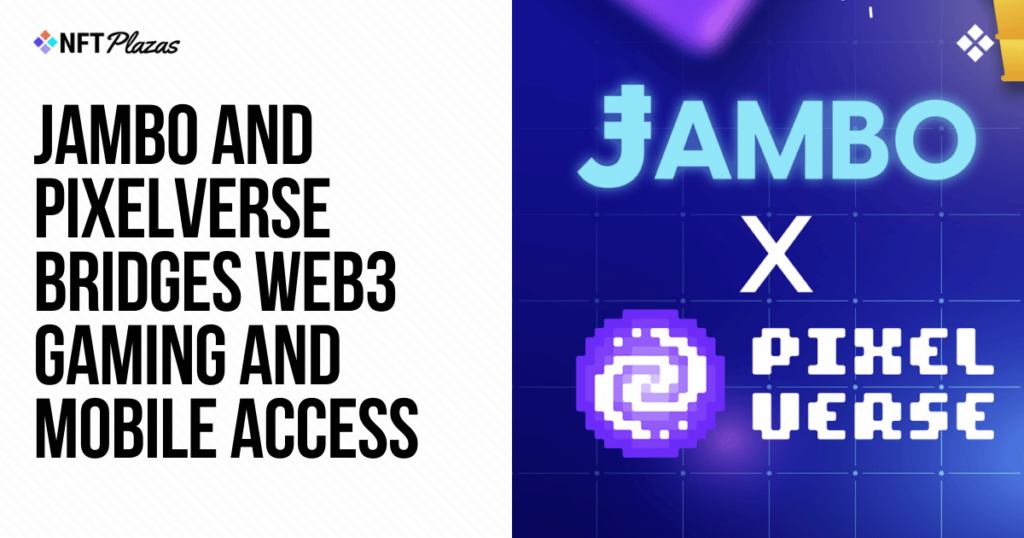 Jambo and PixelVerse Bridges Web3 Gaming and Mobile Access