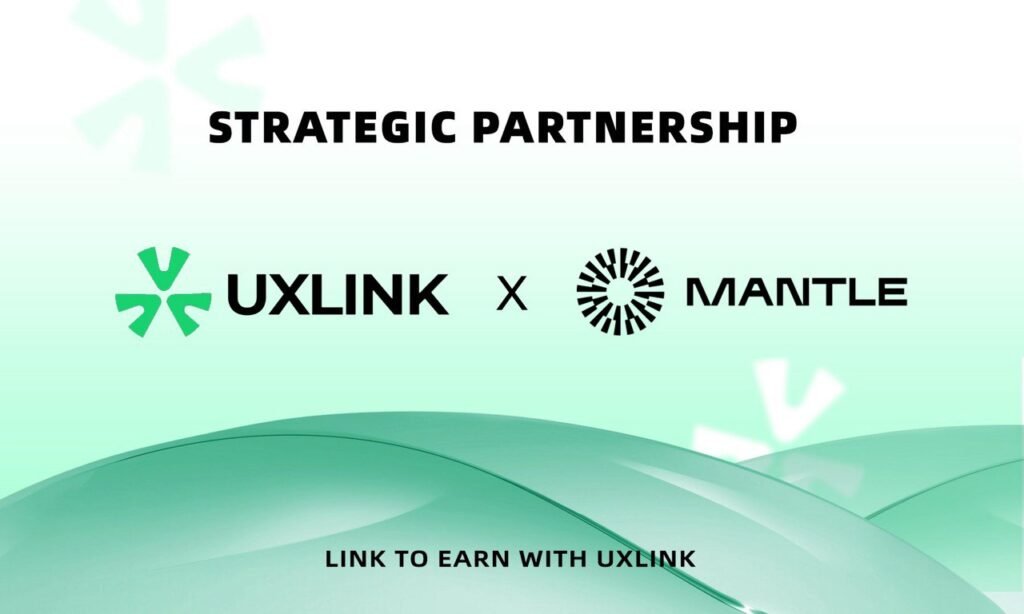 Mantle Ecosystem Invests Strategically in UXLINK: Driving User Growth and Ecosystem Building