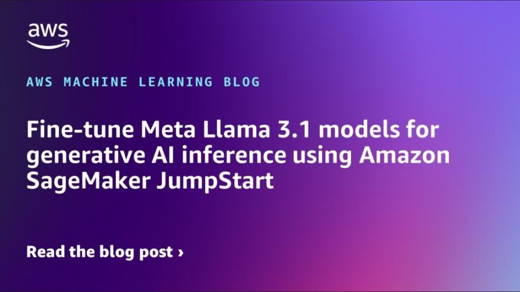 Fine-tune Meta Llama 3.1 models for generative AI inference using Amazon SageMaker JumpStart