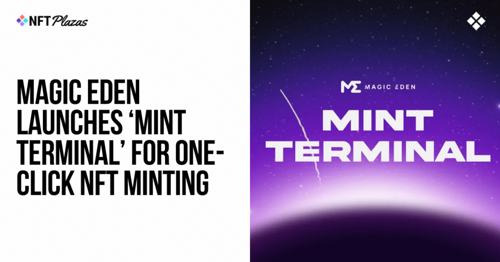 Magic Eden Launches 'Mint Terminal' for One-Click NFT Minting