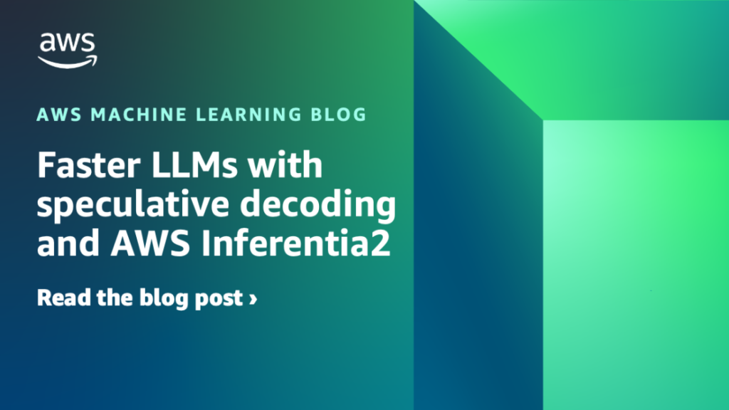 Faster LLMs with speculative decoding and AWS Inferentia2