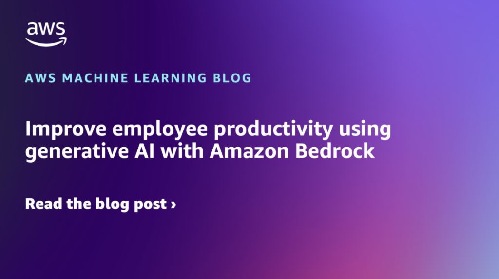 Improve employee productivity using generative AI with Amazon Bedrock