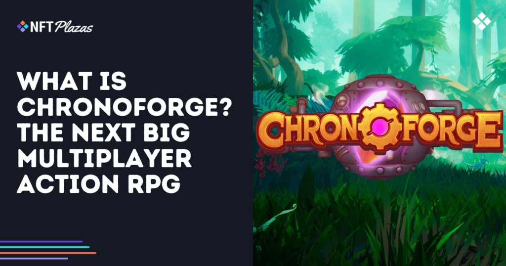 What is ChronoForge? The Next Big Web3 Action RPG