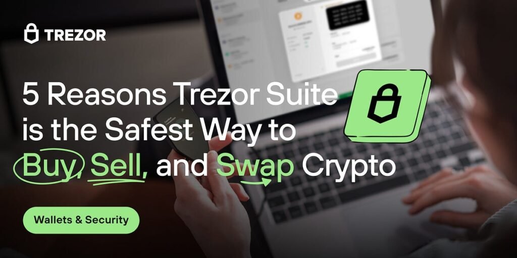 5 Reasons Trezor Suite is the Safest Way to Buy, Sell, and Swap Crypto | by Billy Campbell | Oct, 2024