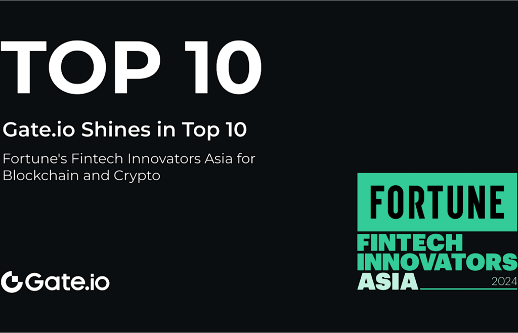 Gate.io Shines in Fortune's Top 10 Fintech Innovators Asia for Blockchain and Crypto