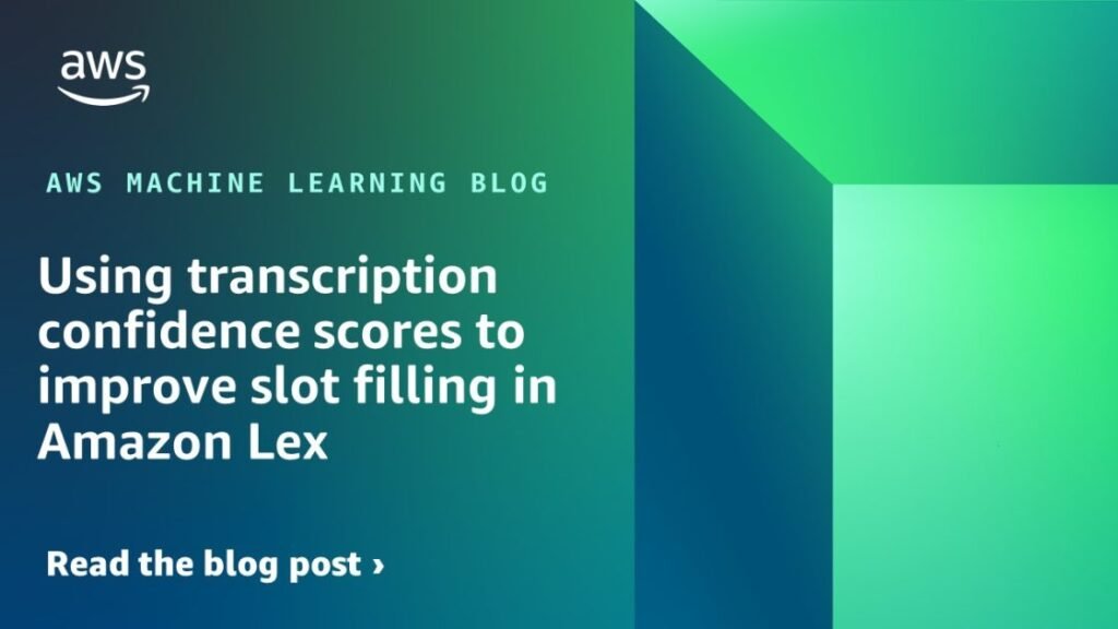 Using transcription confidence scores to improve slot filling in Amazon Lex