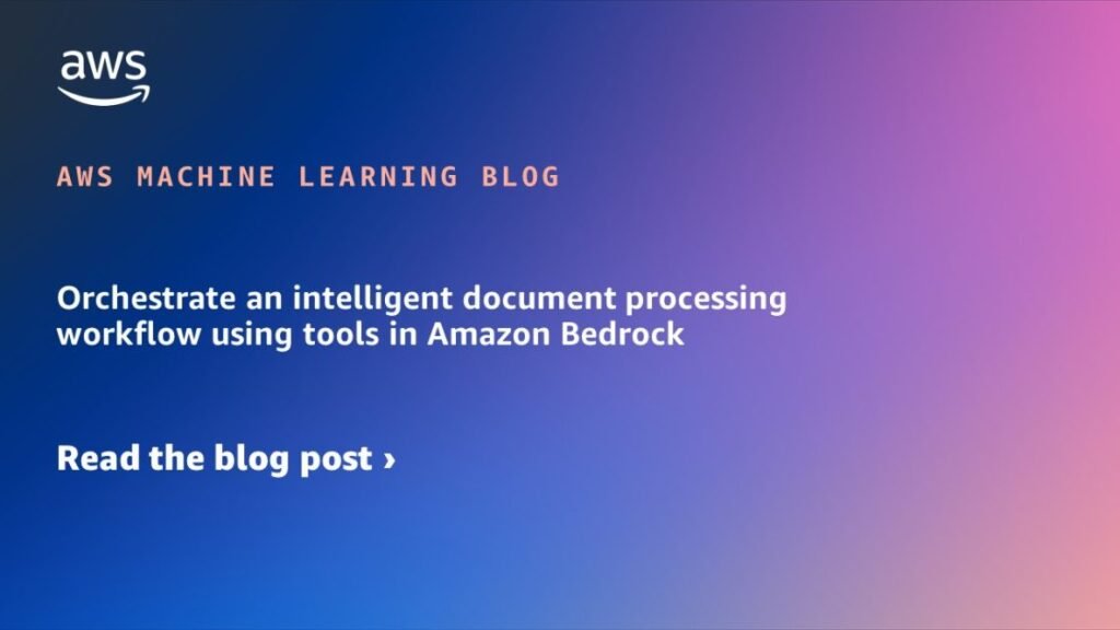 Orchestrate an intelligent document processing workflow using tools in Amazon Bedrock