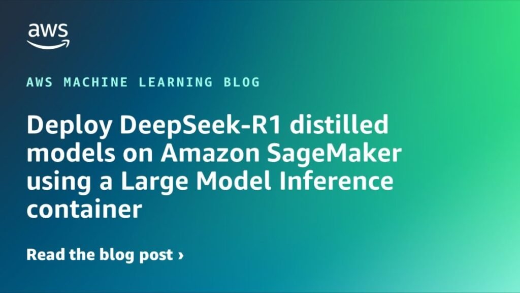 Deploy DeepSeek-R1 distilled models on Amazon SageMaker using a Large Model Inference container